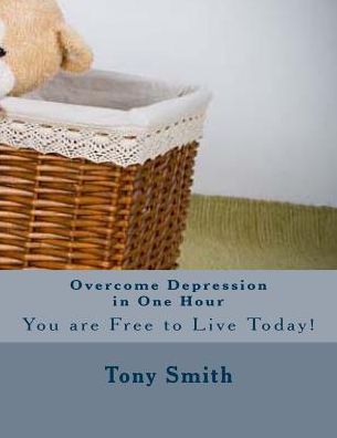 Cover for Tony Smith · Overcome Depression in One Hour (Pocketbok) (2013)