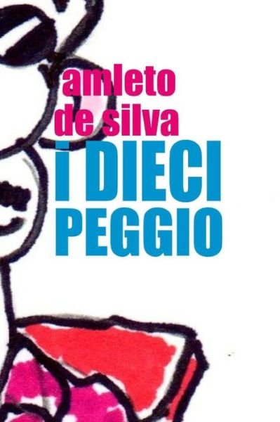 Cover for Amleto De Silva · I Dieci Peggio (Paperback Book) (2013)