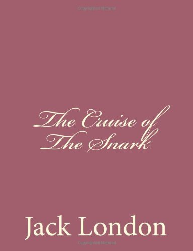 The Cruise of the Snark - Jack London - Bücher - CreateSpace Independent Publishing Platf - 9781494491918 - 15. Dezember 2013