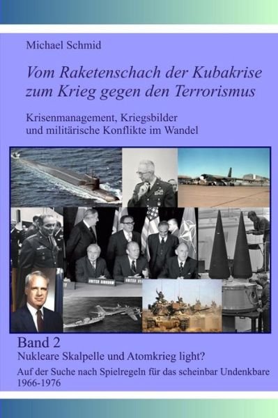 Cover for Michael Schmid · Nukleare Skalpelle Und Atomkrieg Light?: Auf Der Suche Nach Spielregeln Fur Das Scheinbar Undenkbare 1966-1976 (Paperback Book) (2014)