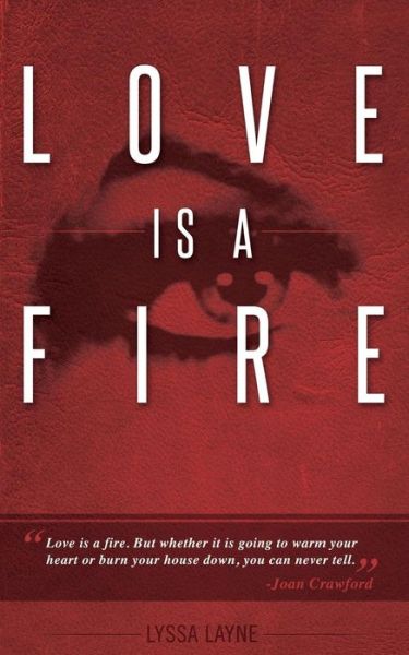 Cover for Lyssa Layne · Love is a Fire (Paperback Book) (2014)