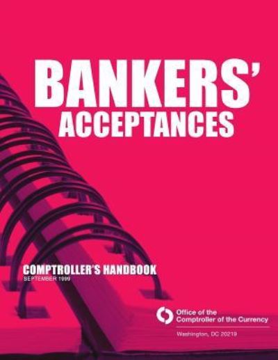 Cover for Comptroller of the Currency Administrato · Bankers' Acceptances Comptroller's Handbook September 1999 (Paperback Book) (2014)