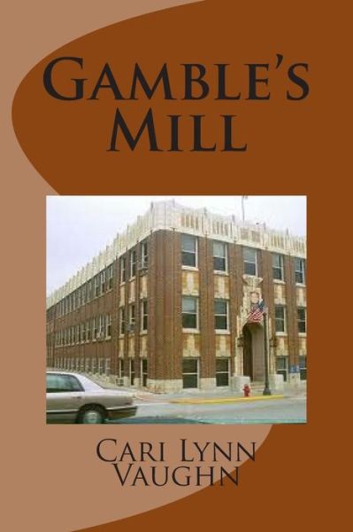 Cover for Cari Lynn Vaughn · Gamble's Mill (Paperback Book) (2014)