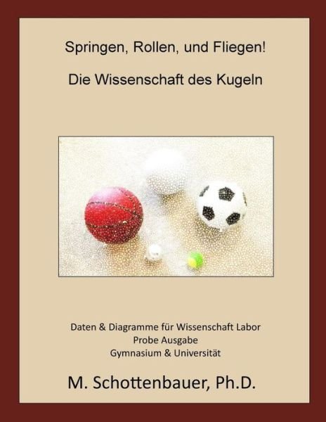 Cover for M Schottenbauer · Springen, Rollen, &amp; Fliegen: Die Wissenschaft Des Kugeln: Daten Und Diagramme Fur Science Laboratory: Probe Ausgabe (Pocketbok) (2015)