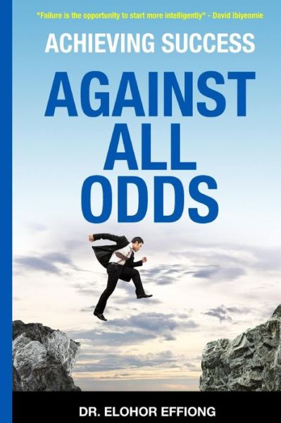 Cover for Dr Elohor Effiong · Achieving Success: Against All Odds (Paperback Book) (2015)