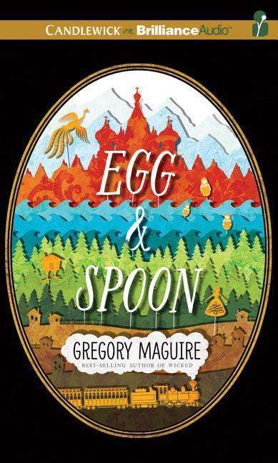 Cover for Gregory Maguire · Egg &amp; Spoon (CD) (2015)