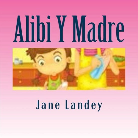 Cover for Jane Landey · Alibi Y Madre: Brim Kiddies Historias (Paperback Book) (2015)