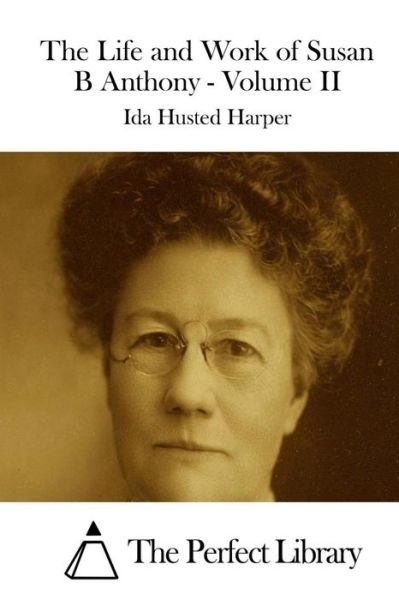 Cover for Ida Husted Harper · The Life and Work of Susan B Anthony - Volume II (Paperback Bog) (2015)