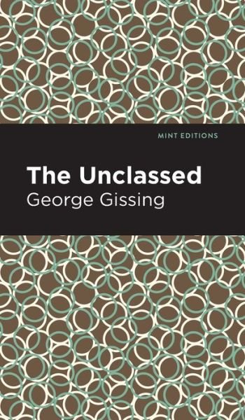 Cover for George Gissing · The Unclassed - Mint Editions (Gebundenes Buch) (2021)