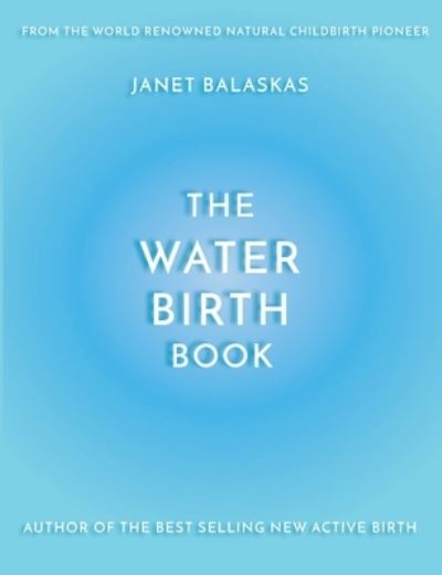 Cover for Janet Balaskas · The Water Birth Book (Paperback Book) (2004)