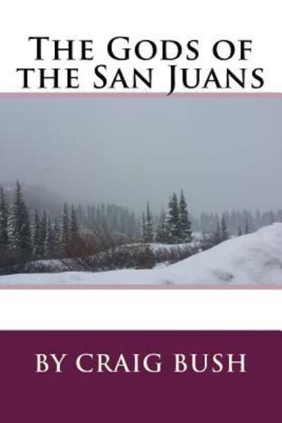 Cover for Craig Bush · The Gods of the San Juans (Paperback Bog) (2016)