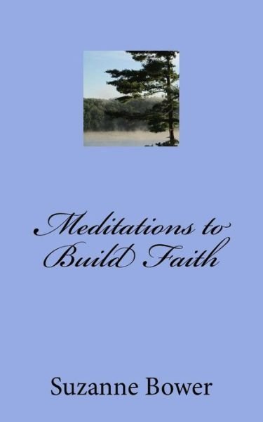 Cover for Suzanne Bower · Meditations to Build Faith (Taschenbuch) (2015)