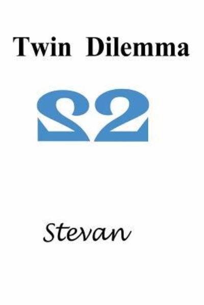 Twin Dilemma - Stevan - Bøger - Independently Published - 9781520486918 - 30. januar 2017
