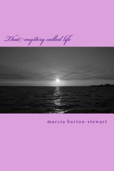 Cover for MS Marcia Elaine Barton-Stewart · That mystery called life (Paperback Bog) (2016)