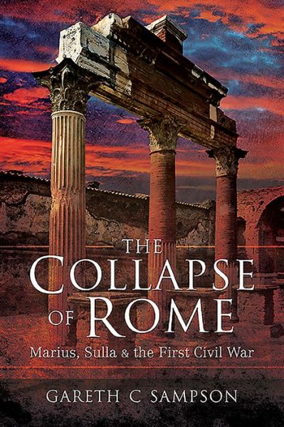 Cover for Gareth Sampson · The Collapse of Rome: Marius, Sulla and the First Civil War (Paperback Book) (2020)