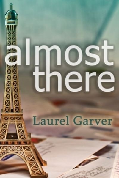 Cover for Laurel Garver · Almost There (Paperback Book) (2016)