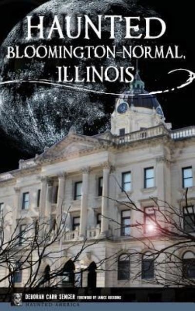 Cover for Deborah Carr Senger · Haunted Bloomington-Normal, Illinois (Gebundenes Buch) (2015)