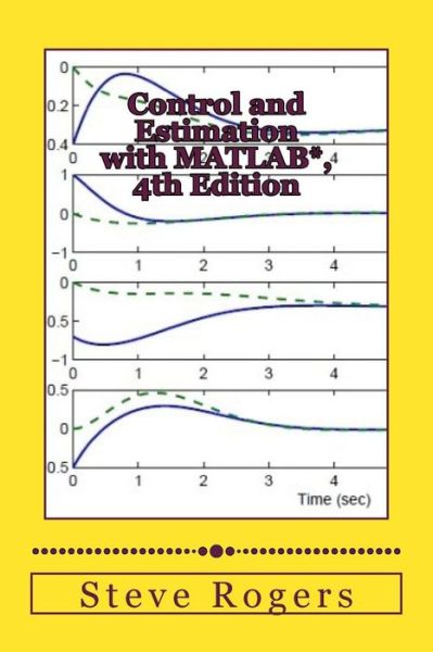 Cover for Steve Rogers · Control and Estimation with MATLAB*, 4th Edition (Paperback Book) (2017)