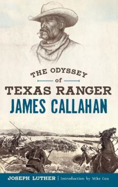Cover for Joseph Luther · The Odyssey of Texas Ranger James Callahan (Hardcover Book) (2017)