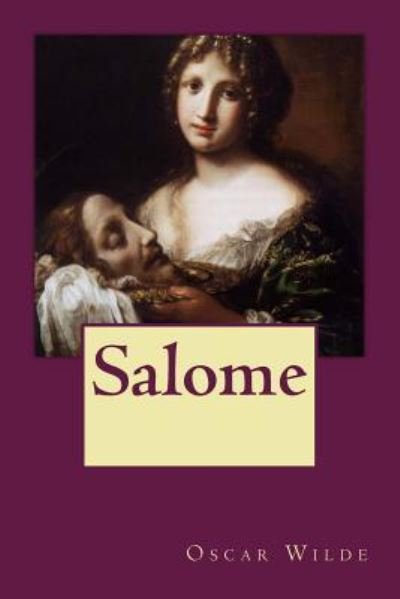 Salome - Oscar Wilde - Libros - CreateSpace Independent Publishing Platf - 9781541193918 - 17 de diciembre de 2016