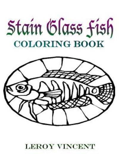 Cover for Leroy Vincent · Stain Glass Fish Coloring Book (Paperback Book) (2016)