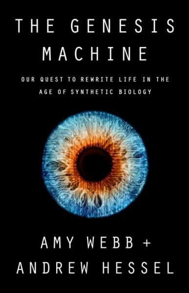 Cover for Amy Webb · The Genesis Machine: Our Quest to Rewrite Life in the Age of Synthetic Biology (Gebundenes Buch) (2022)