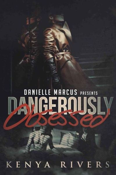 Dangerously Obsessed - Kenya Rivers - Books - Createspace Independent Publishing Platf - 9781543061918 - February 4, 2016