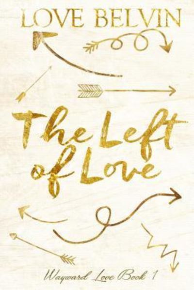 Cover for Love Belvin · The Left of Love (Paperback Book) (2017)