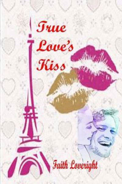 Cover for Faith Loveright · True Love's Kiss (Paperback Book) (2017)