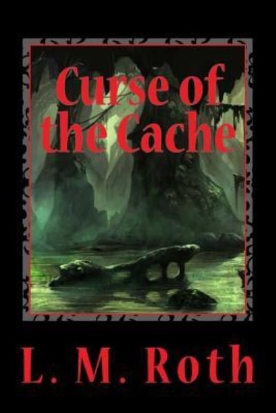 Cover for L M Roth · Curse of the Cache (Paperback Book) (2017)