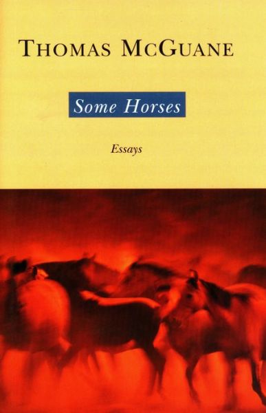 Cover for Thomas McGuane · Some Horses: Essays (Hardcover Book) (1999)