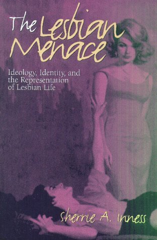 Cover for Sherrie A. Inness · The Lesbian Menace: Ideology, Identity and the Representation of Lesbian Life (Taschenbuch) [New Ed. edition] (1997)