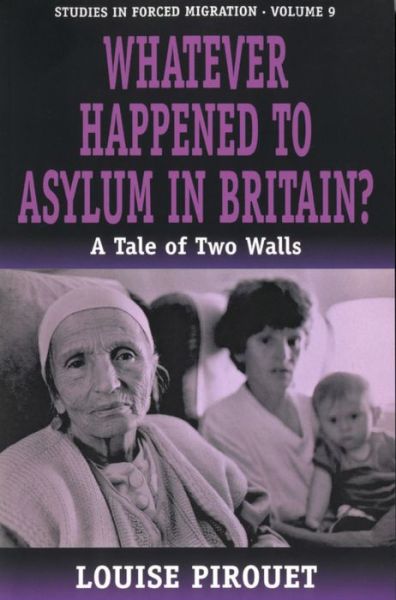 Cover for What Ever Happened to Asylum in Britain: A Tale of Two Walls - Studies in Forced Migration (Hardcover Book) (2001)