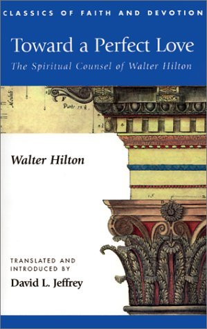 Toward a Perfect Love: the Spiritual Counsel of Walter Hilton - Walter Hilton - Books - Regent College Publishing - 9781573831918 - April 1, 2001