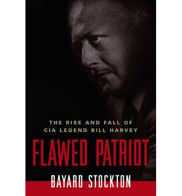 Cover for Bayard Stockton · Flawed Patriot: The Rise and Fall of CIA Legend Bill Harvey (Paperback Bog) (2008)