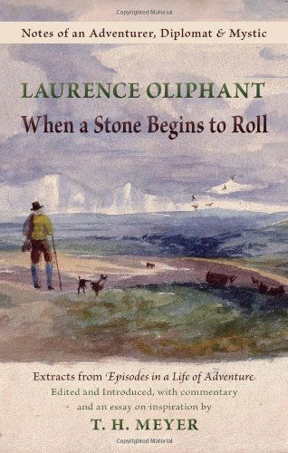 Cover for Laurence Oliphant · When a Stone Begins to Roll: Notes of an Adventurer, Diplomat &amp; Mystic: Extracts from Episodes in a Life of Adventure (Paperback Book) (2011)