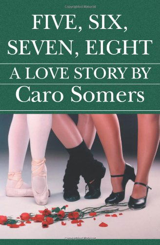 Cover for Caro Somers · Five  Six  Seven  Eight: a Love Story (Paperback Book) (2005)