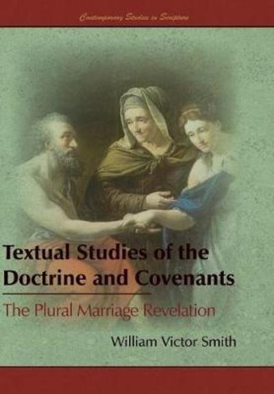 Cover for William Victor Smith · Textual Studies of the Doctrine and Covenants The Plural Marriage Revelation (Hardcover Book) (2018)