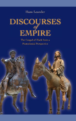 Cover for Hans Leander · Discourses of Empire: the Gospel of Mark from a Postcolonial Perspective (Society of Biblical Literature. Semeia Studies) (Hardcover Book) (2013)