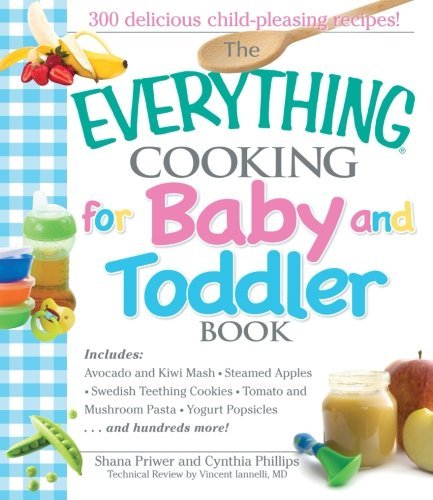 Cover for Shana Priwer · The Everything Cooking for Baby and Toddler Book: 300 Delicious, Easy Recipes to Get Your Child off to a Healthy Start (Paperback Book) [Second edition] (2006)
