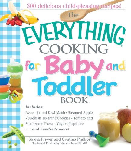 Cover for Shana Priwer · The Everything Cooking for Baby and Toddler Book: 300 Delicious, Easy Recipes to Get Your Child off to a Healthy Start (Paperback Book) [Second edition] (2006)