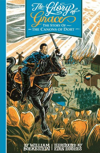 Cover for William Boekestein · The Glory of Grace: the Story of the Canons of Dort (Hardcover Book) (2012)