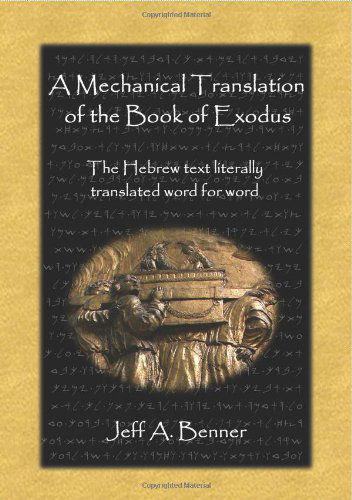 A Mechanical Translation of the Book of Exodus - Jeff A. Benner - Książki - Virtualbookworm.com Publishing - 9781602643918 - 16 czerwca 2009