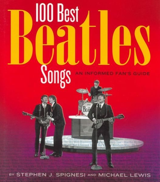 Cover for The Beatles · 100 Songs, an Informed Fan's Guide. Stephen Spignesi (Bok) (2012)