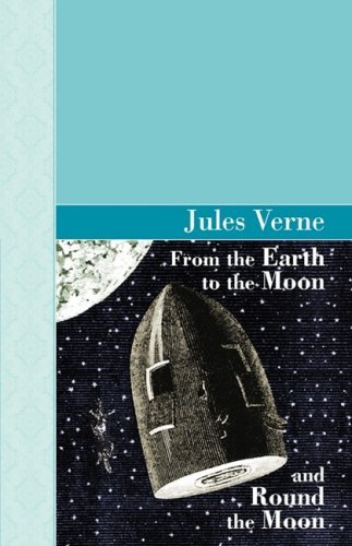 From the Earth to the Moon and Round the Moon - Jules Verne - Kirjat - Akasha Classics - 9781605121918 - perjantai 12. syyskuuta 2008