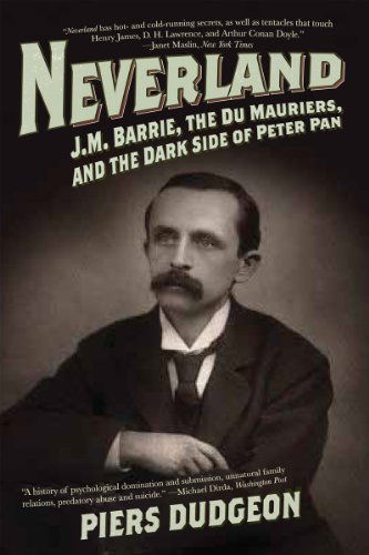 Cover for Piers Dudgeon · Neverland: J. M. Barrie, the Du Mauriers, and the Dark Side of Peter Pan (Pocketbok) [Reprint edition] (2011)