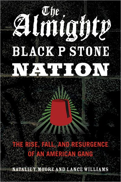 Cover for Natalie Y. Moore · The Almighty Black P Stone Nation: The Rise, Fall, and Resurgence of an American Gang (Paperback Book) (2012)