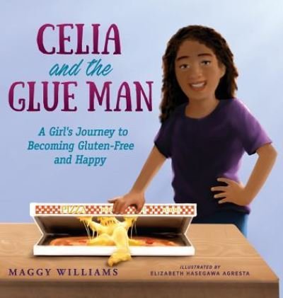 Cover for Maggy Williams · Celia and the Glue Man A Girl's Journey to Becoming Gluten-Free and Happy (Hardcover bog) (2018)