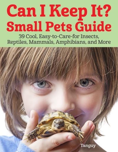 Cover for Tanguy · Can I Keep It? Small Pets Guide: 39 Cool, Easy-To-Care-for Insects, Reptiles, Mammals, Amphibians, and More (Paperback Book) (2020)