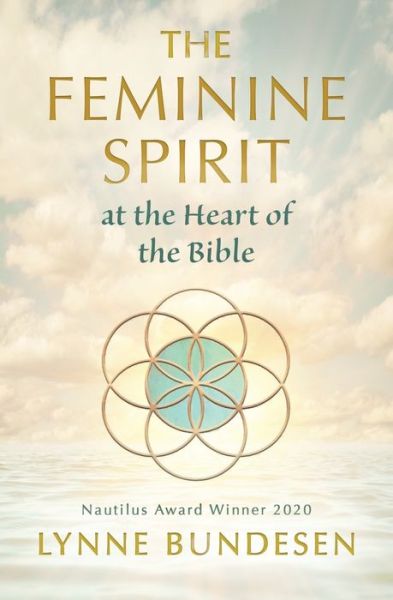 The Feminine Spirit at the Heart of the Bible - Lynne Bundesen - Bücher - Anamchara Books - 9781625244918 - 31. Juli 2019